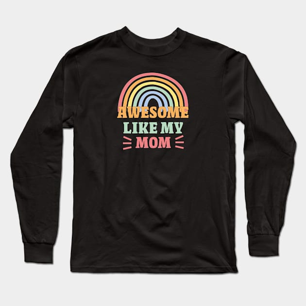 Awesome Like My Mom,  Awesome Family Long Sleeve T-Shirt by Allesbouad